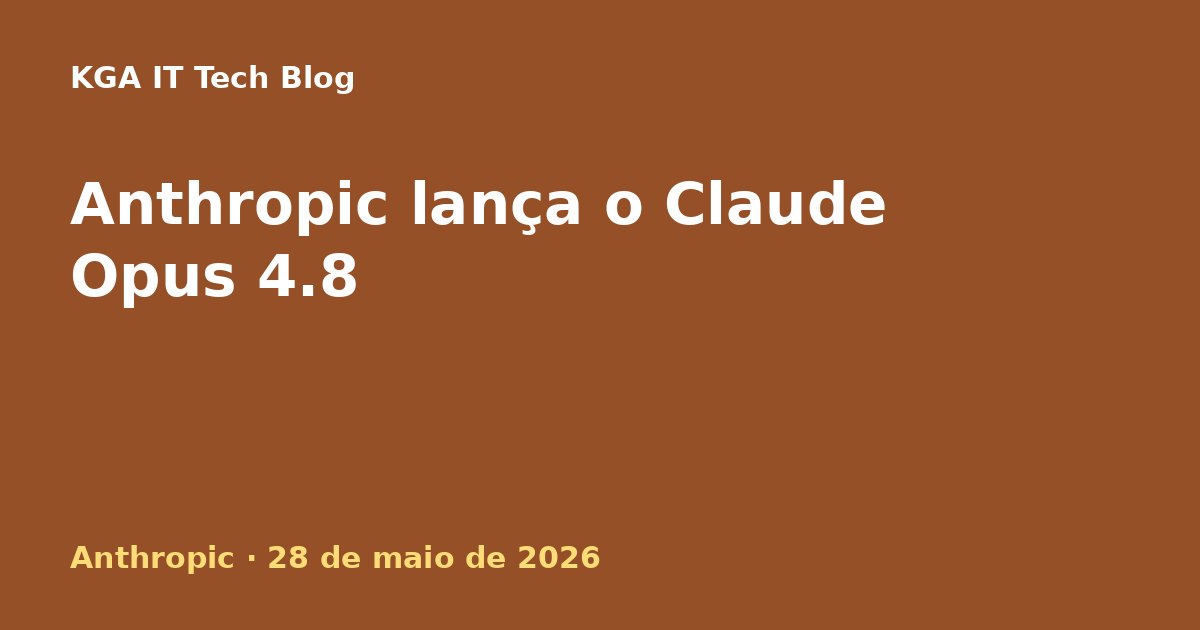 Capa: Anthropic lança o Claude Opus 4.8 em maio de 2026