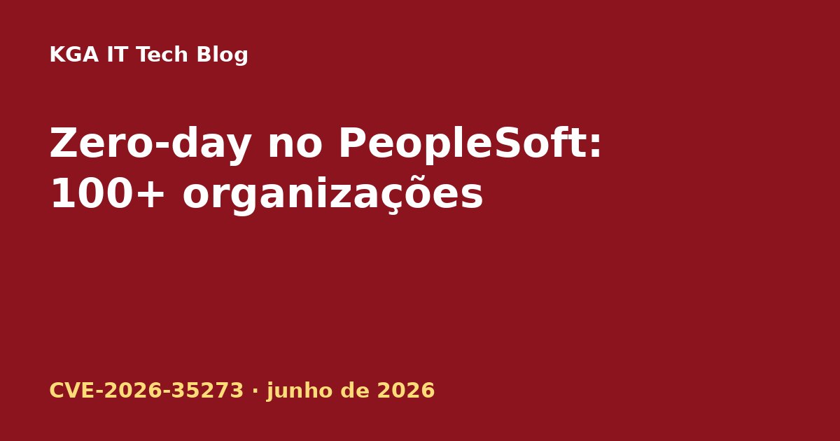 Capa: zero-day CVE-2026-35273 no Oracle PeopleSoft explorado pelo ShinyHunters contra universidades