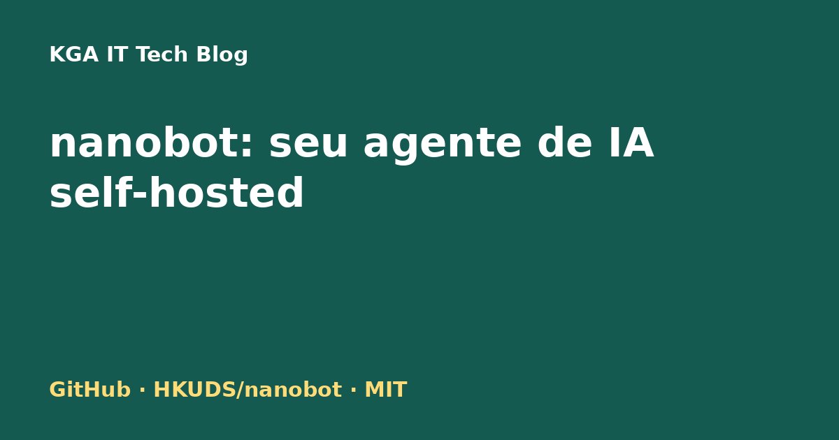 Capa: nanobot, agente pessoal de IA open source e self-hosted