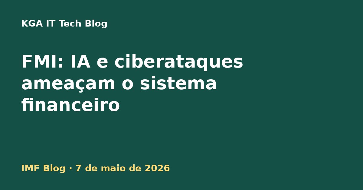 Capa: FMI alerta que a IA amplia ciberataques e ameaça a estabilidade financeira