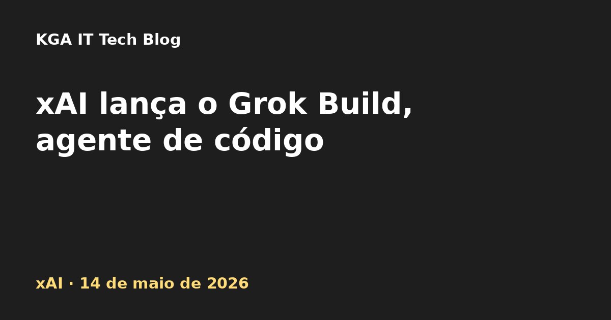 Capa: xAI lança o Grok Build, agente de programação no terminal, em maio de 2026