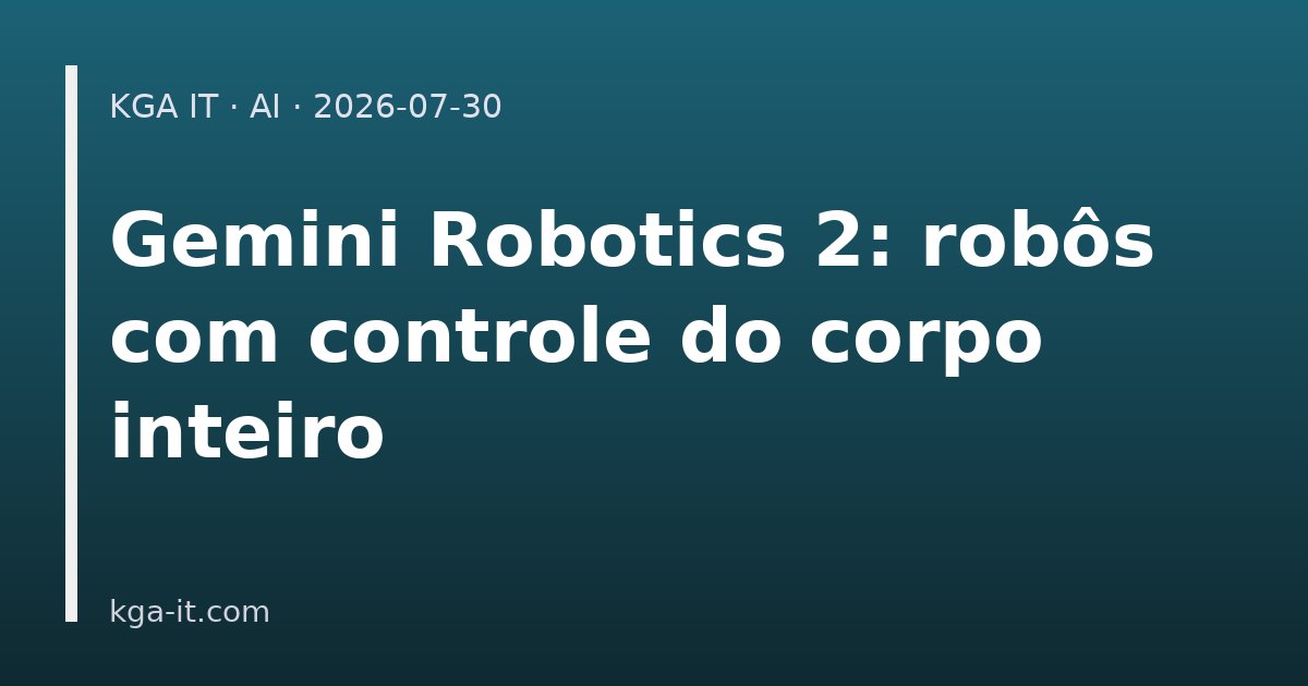 Capa: Google DeepMind apresenta o Gemini Robotics 2