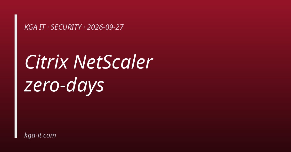 Citrix NetScaler zero-days — KGA IT