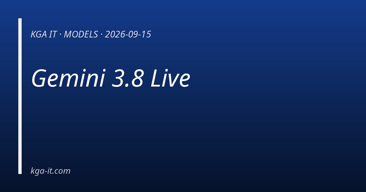 Gemini 3.8 Live — KGA IT