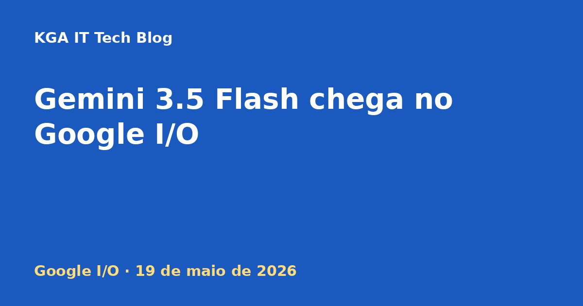 Capa: Google lança o Gemini 3.5 Flash no Google I/O 2026